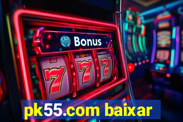 pk55.com baixar